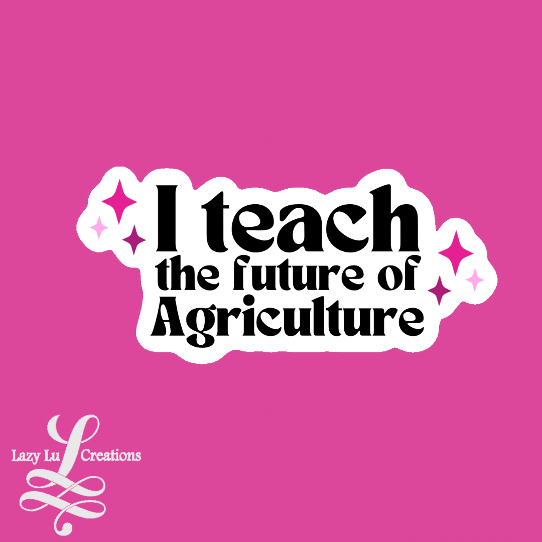 I teach the future of Ag Sticker