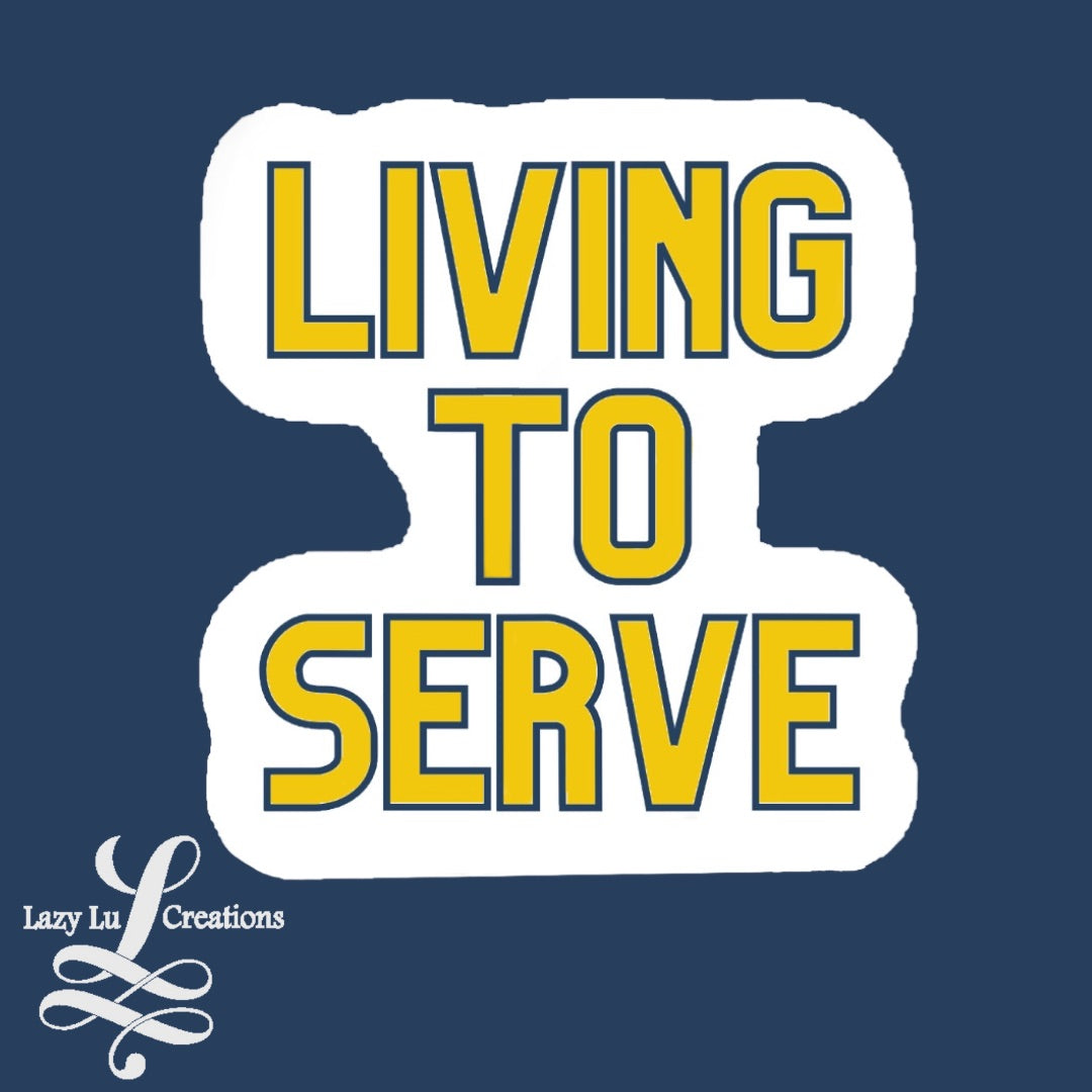 Living To Serve Sticker
