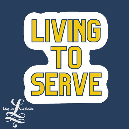 Living To Serve Sticker